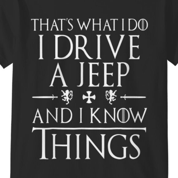 Thats What I Do I Drive A Jeep And I Know Things Funny Car Meme Graphic Shirt159 - Picture 2 of 5